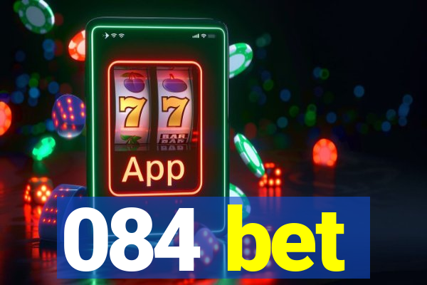 084 bet